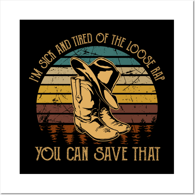 I'm Sick And Tired Of The Loose Rap You Can Save That Cowboy Boot Hat Vintage Wall Art by GodeleineBesnard